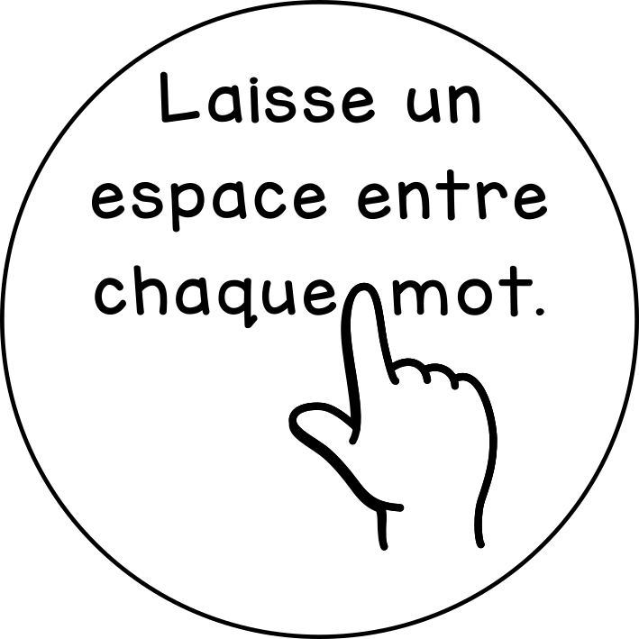 Laisse un espace entre chaque mot