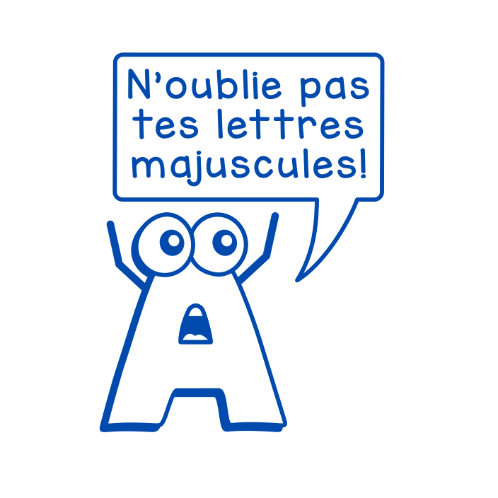 N'oublie pas tes lettres majuscules!