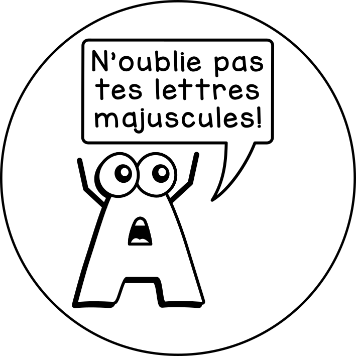 N'oublie pas tes lettres majuscules!