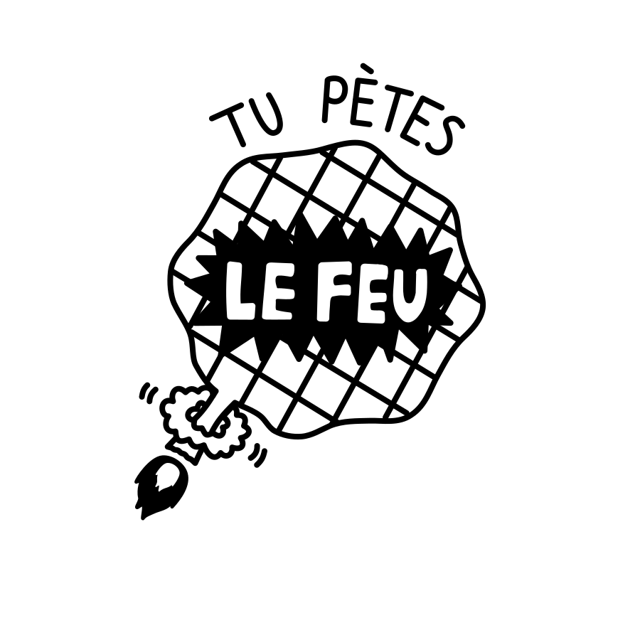 Tu pètes le feu!
