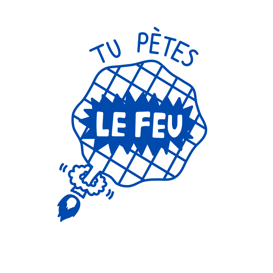 Tu pètes le feu!