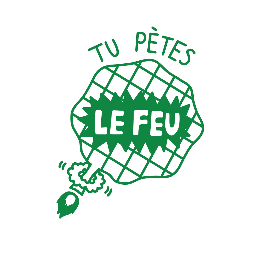 Tu pètes le feu!