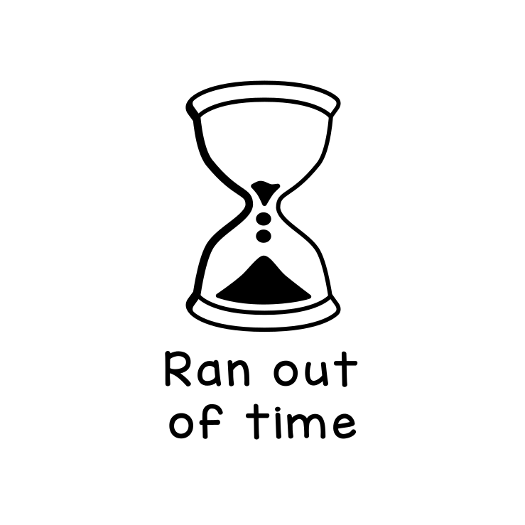 Ran out of time