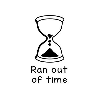 Ran out of time