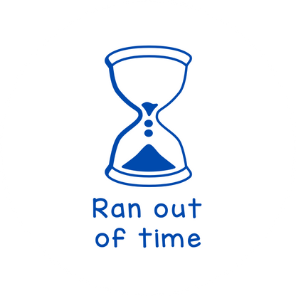 Ran out of time