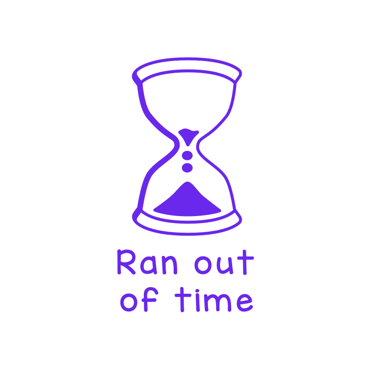 Ran out of time