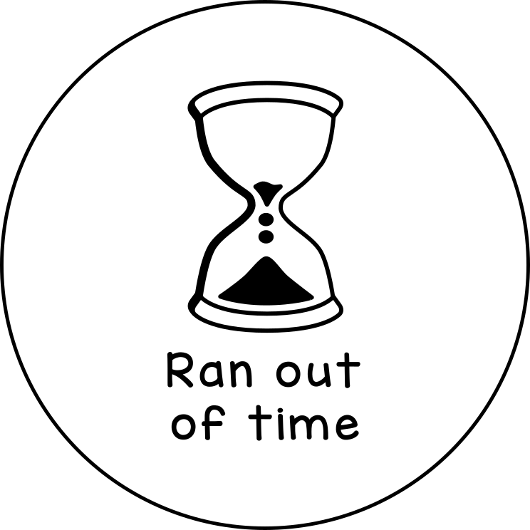 Ran out of time