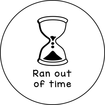 Ran out of time