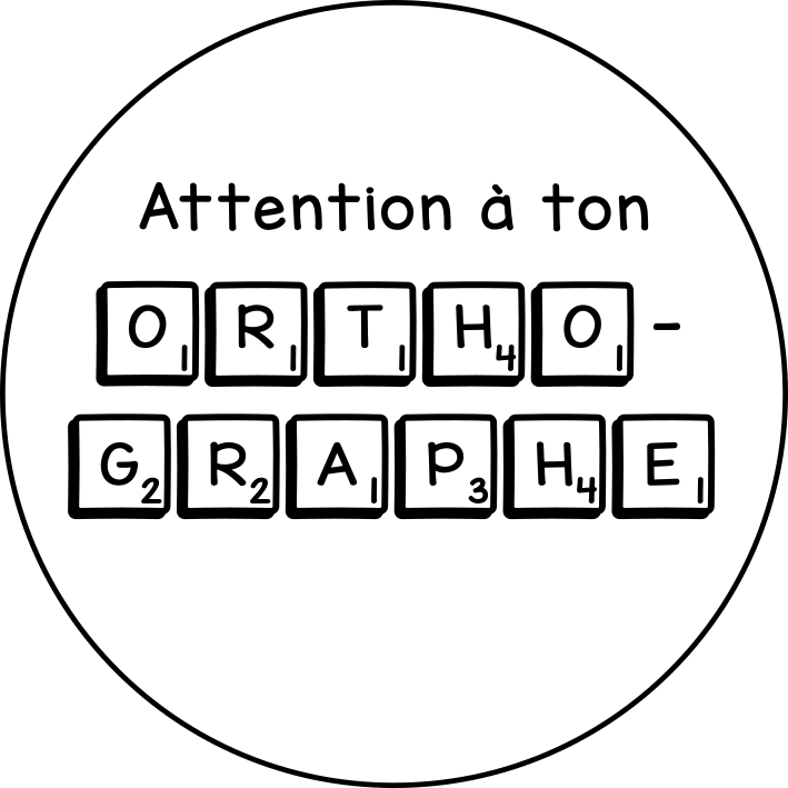 Attention à ton orthographe