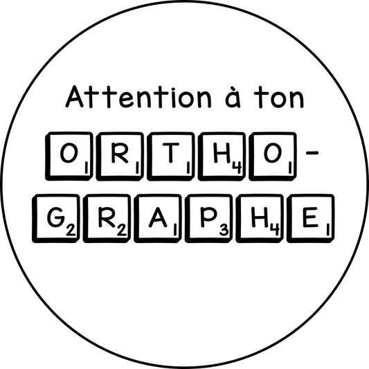 Attention à ton orthographe