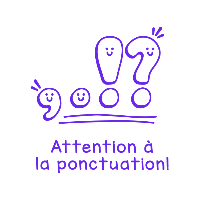 Attention à ta ponctuation!