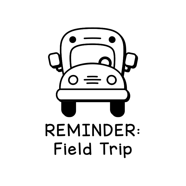 REMINDER: Field Trip