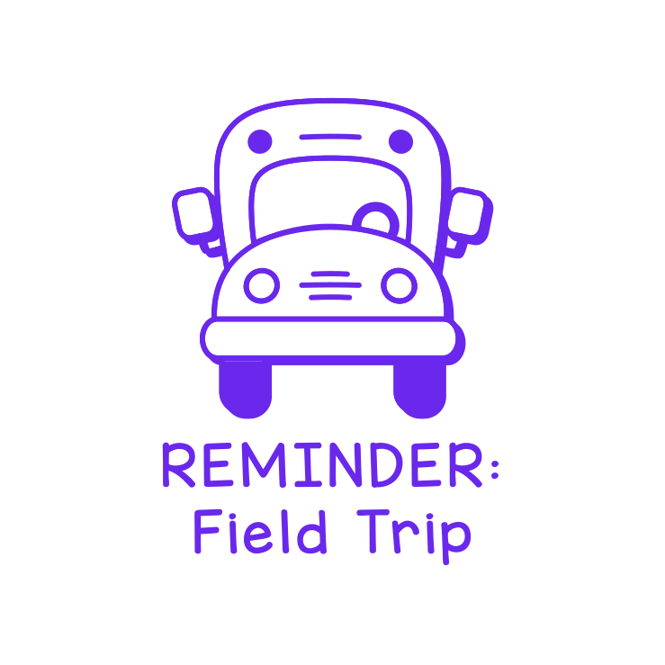 REMINDER: Field Trip