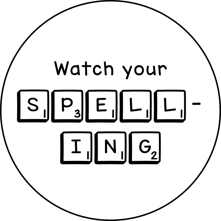 Watch your spelling
