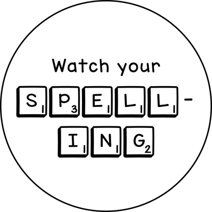 Watch your spelling