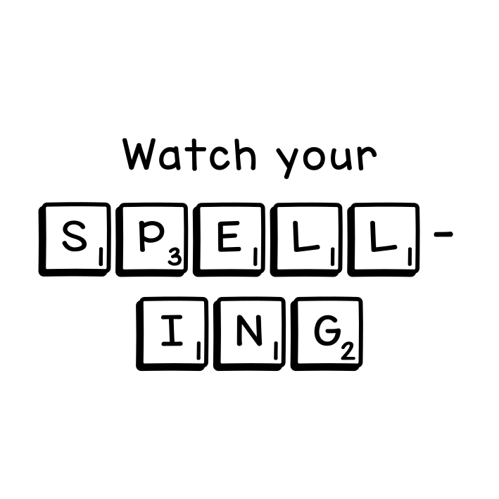 Watch your spelling