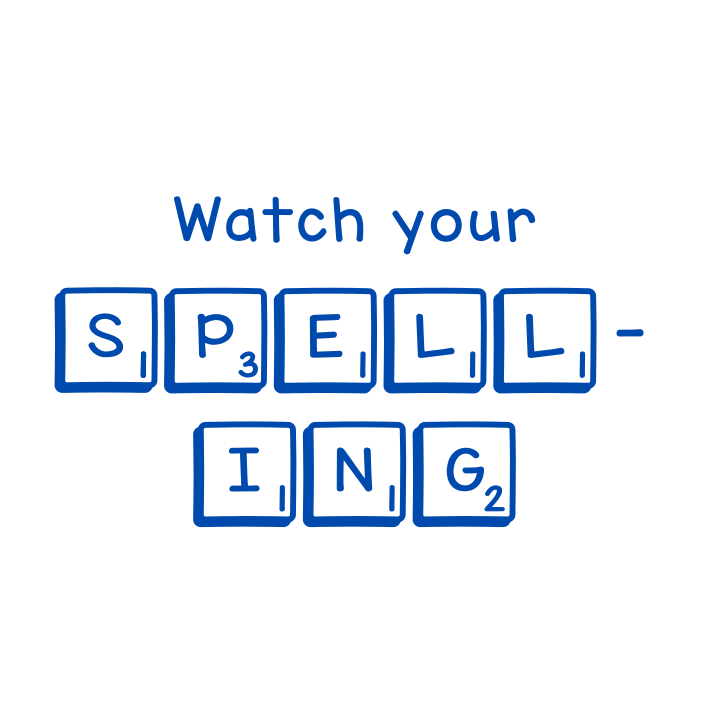 Watch your spelling