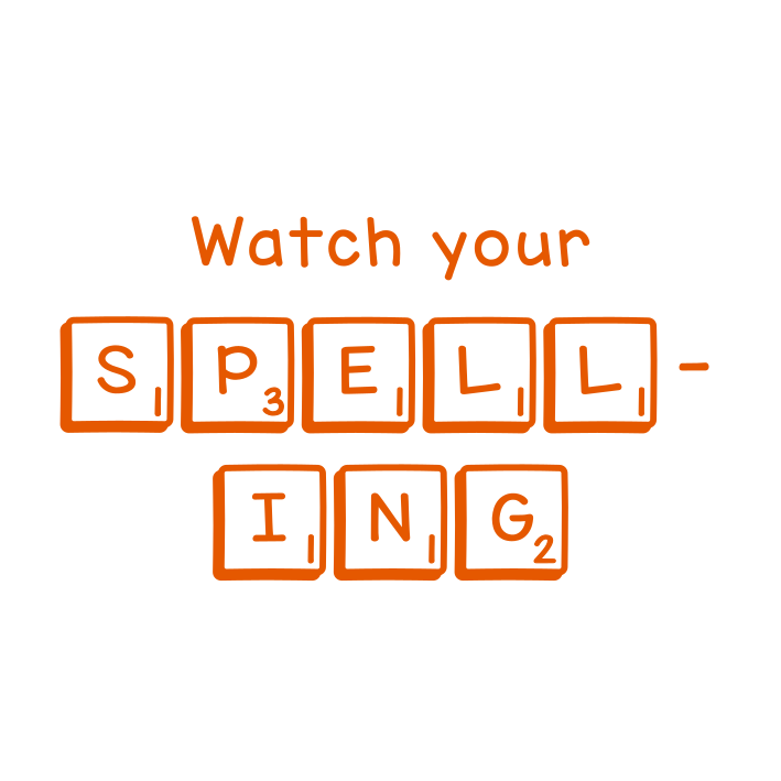 Watch your spelling