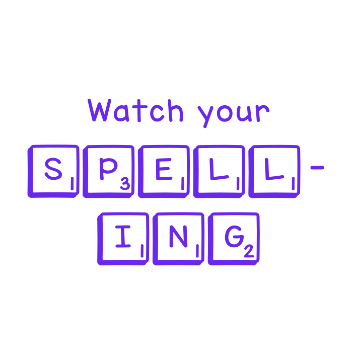 Watch your spelling