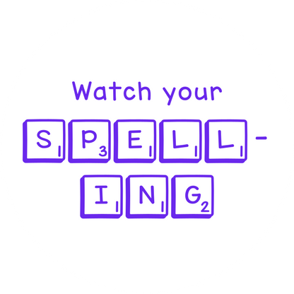 Watch your spelling