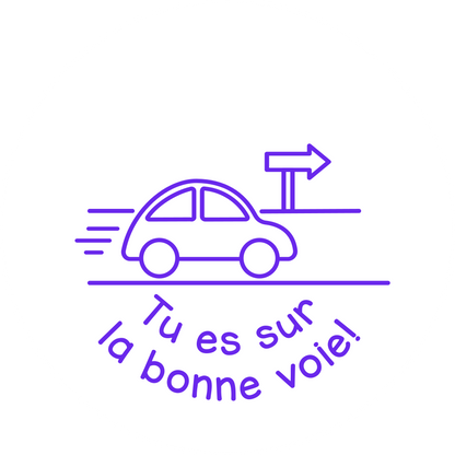 Tu es sur la bonne voie!