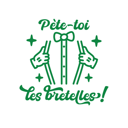 Pète-toi les bretelles!